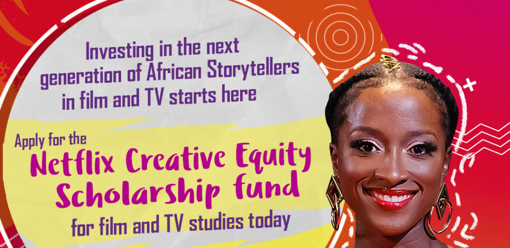Application for the Netflix Creative Equity Scholarships for Nigeria, West & Central Africa deadline extended 4 Application for the Netflix Creative Equity Scholarships for Nigeria, West & Central Africa is now open
