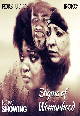 Stigma of Womanhood (2016) - Nollywire