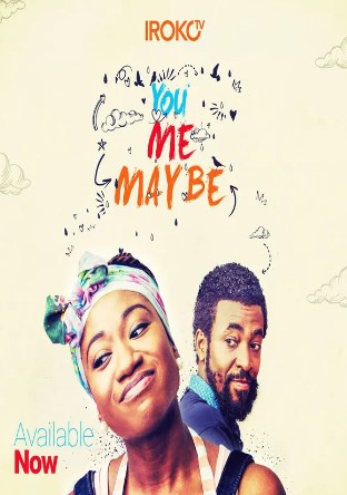 You Me Maybe (2017) - Nollywire