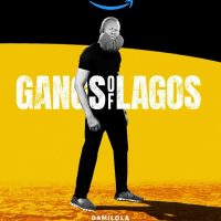 Gangs Of Lagos Damilola Ogunsi - Nollywire